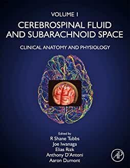 Cerebrospinal Fluid and Subarachnoid Space: Volume 1: Clinical Anatomy and Physiology   1st Edition