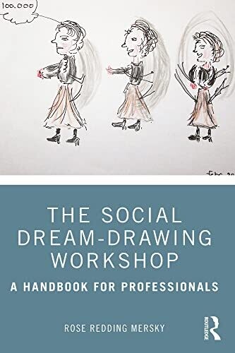 The Social Dream-Drawing Workshop: A Handbook for Professionals 1st Edition