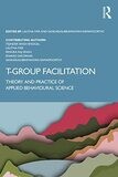 T-Group Facilitation: Theory and Practice of Applied Behavioural Science 1st Edition