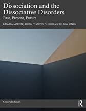Dissociation and the Dissociative Disorders: Past, Present, Future 2nd Edition