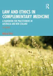 Law and Ethics in Complementary Medicine
A Handbook for Practitioners in Australia and New Zealand