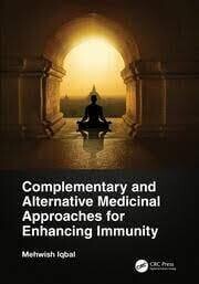 Complementary and Alternative Medicinal Approaches for Enhancing Immunity 1st Edition