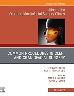Cleft and Craniofacial Surgery, An Issue of Atlas of the Oral &amp; Maxillofacial Surgery Clinics, E-Book (The Clinics: Internal Medicine)