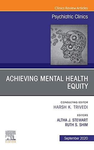 Achieving Mental Health Equity, An Issue of Psychiatric Clinics of North America EBook (The Clinics: Internal Medicine)
