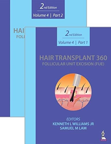 Hair Transplant 360: Follicular Unit Excision (FUE) Volume 4 | Part 1 &amp; 2 2nd Edition