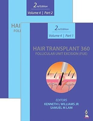 Hair Transplant 360: Follicular Unit Excision (FUE) Volume 4 | Part 1 &amp; 2 2nd Edition
