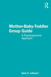Mother-Baby-Toddler Group Guide
A Psychodynamic Approach