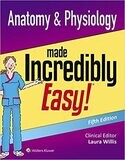 Anatomy &amp; Physiology Made Incredibly Easy (Incredibly Easy! Series®) 5th Edition