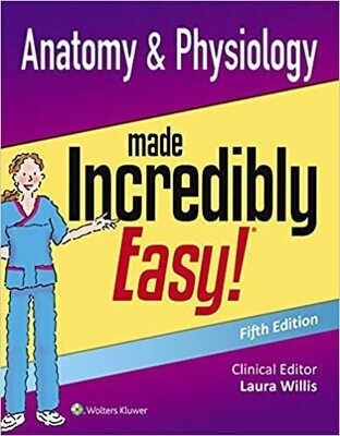 Anatomy &amp; Physiology Made Incredibly Easy (Incredibly Easy! Series®) 5th Edition