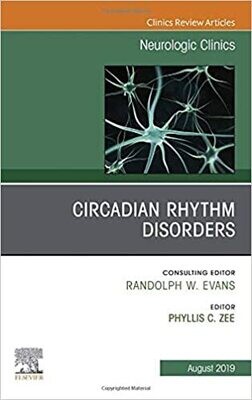 Circadian Rhythm Disorders , An Issue of Neurologic Clinics (Volume 37-3)