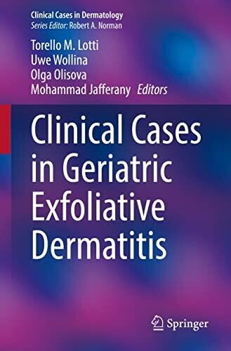 Clinical Cases in Geriatric Exfoliative Dermatitis (Clinical Cases in Dermatology)