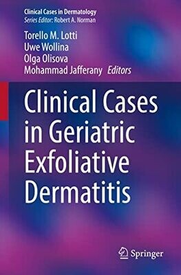 Clinical Cases in Geriatric Exfoliative Dermatitis (Clinical Cases in Dermatology)