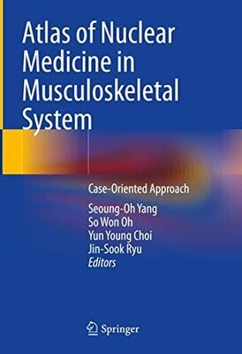 Atlas of Nuclear Medicine in Musculoskeletal System: Case-Oriented Approach