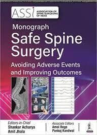 ASSI MONOGRAPH SAFE SPINE SURGERY AVOIDING ADVERSE EVENTS AND IMPROVING OUTCOMES