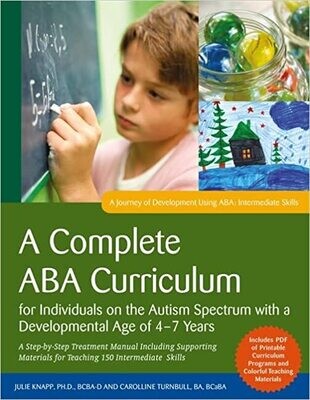 A Complete ABA Curriculum for Individuals on the Autism Spectrum with a Developmental Age of 4-7 Years: A Step-by-Step Treatment Manual Including ... Development Using ABA: Intermediate Skills)