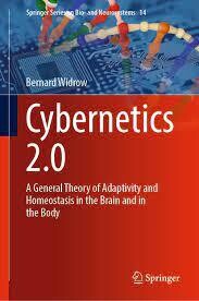 Cybernetics 2.0
A General Theory of Adaptivity and Homeostasis in the Brain and in the Body