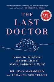The Last Doctor
Lessons in Living from the Front Lines of Medical Assistance in Dying
