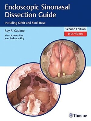 Endoscopic Sinonasal Dissection Guide: Including Orbit and Skull Base 2nd Edition