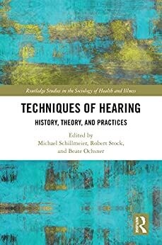 Techniques of Hearing: History, Theory and Practices 1st Edition