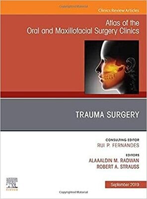 Trauma Surgery, An Issue of Atlas of the Oral &amp; Maxillofacial Surgery Clinics (Volume 27-2)
