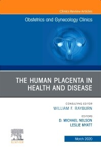 The Human Placenta in Health and Disease , An Issue of Obstetrics and Gynecology Clinics
1st Edition