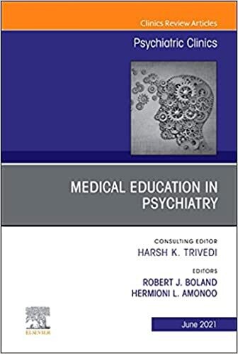 Medical Education in Psychiatry, An Issue of Psychiatric Clinics of North America (Volume 44-2)