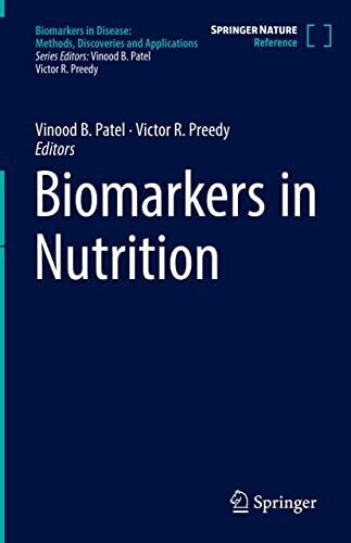 Biomarkers in Nutrition (Biomarkers in Disease: Methods, Discoveries and Applications)