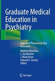 Graduate Medical Education in Psychiatry
From Basic Processes to True Innovation