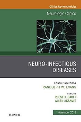 Neuro-Infectious Diseases, An Issue of Neurologic Clinics (The Clinics: Radiology Book 36)