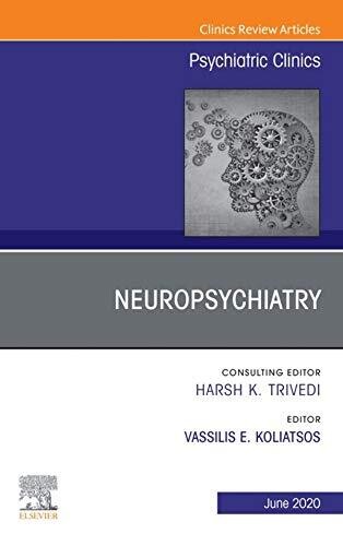 Neuropsychiatry, An Issue of Psychiatric Clinics of North America (The Clinics: Internal Medicine)