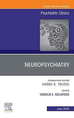 Neuropsychiatry, An Issue of Psychiatric Clinics of North America (The Clinics: Internal Medicine)