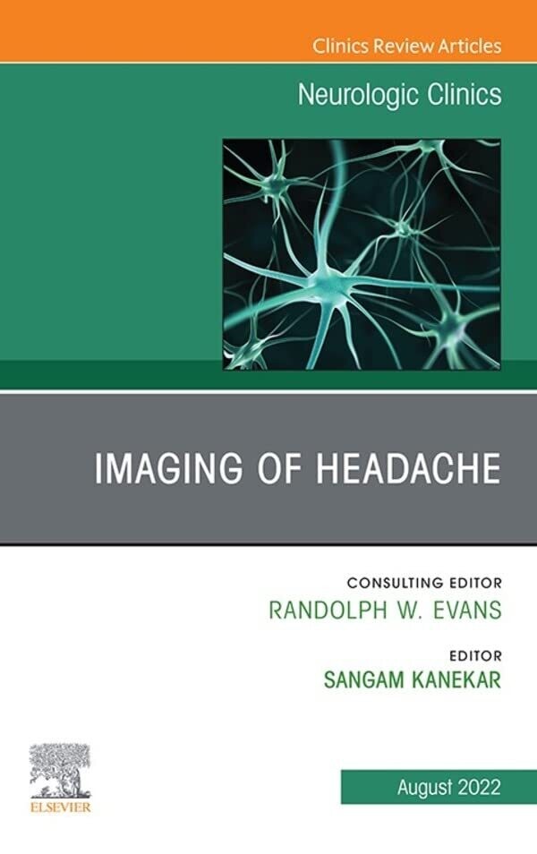 Imaging of Headache, An Issue of Neurologic Clinics, E-Book (The Clinics: Internal Medicine)