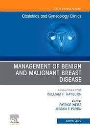 Management of Benign and Malignant Breast Disease, An Issue of Obstetrics and Gynecology Clinics, 1st Edition