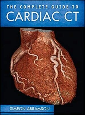 The Complete Guide to Cardiac CT 1st Edition