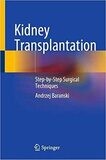 Kidney Transplantation: Step-by-Step Surgical Techniques 1st ed