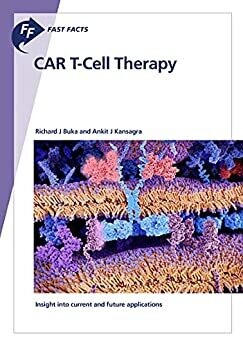 Fast Facts: CAR T-Cell Therapy: Insight into current and future applications