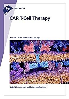 Fast Facts: CAR T-Cell Therapy: Insight into current and future applications