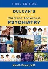 Dulcan&#39;s Textbook of Child and Adolescent Psychiatry, Third Edition