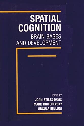 Spatial Cognition: Brain Bases and Development 1st Edition