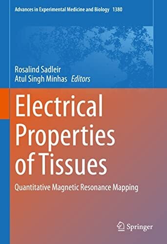 Electrical Properties of Tissues: Quantitative Magnetic Resonance Mapping (Advances in Experimental Medicine and Biology Book 1380)