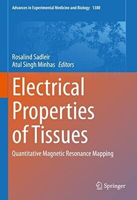 Electrical Properties of Tissues: Quantitative Magnetic Resonance Mapping (Advances in Experimental Medicine and Biology Book 1380)