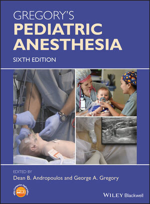 Gregory&#39;s Pediatric Anesthesia, 6th Edition