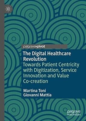 The Digital Healthcare Revolution: Towards Patient Centricity with Digitization, Service Innovation and Value Co-creation (Epub)