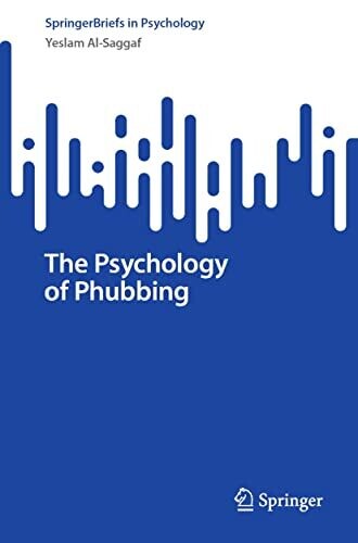 The Psychology of Phubbing (Springer Briefs in Psychology)