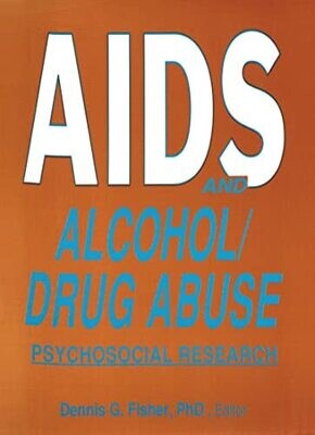 AIDS and Alcohol/Drug Abuse: Psychosocial Research 1st Edition
