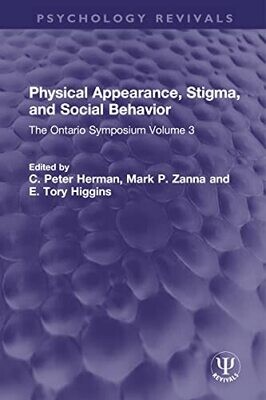 Physical Appearance, Stigma, and Social Behavior: The Ontario Symposium (Psychology Revivals) 1st Edition