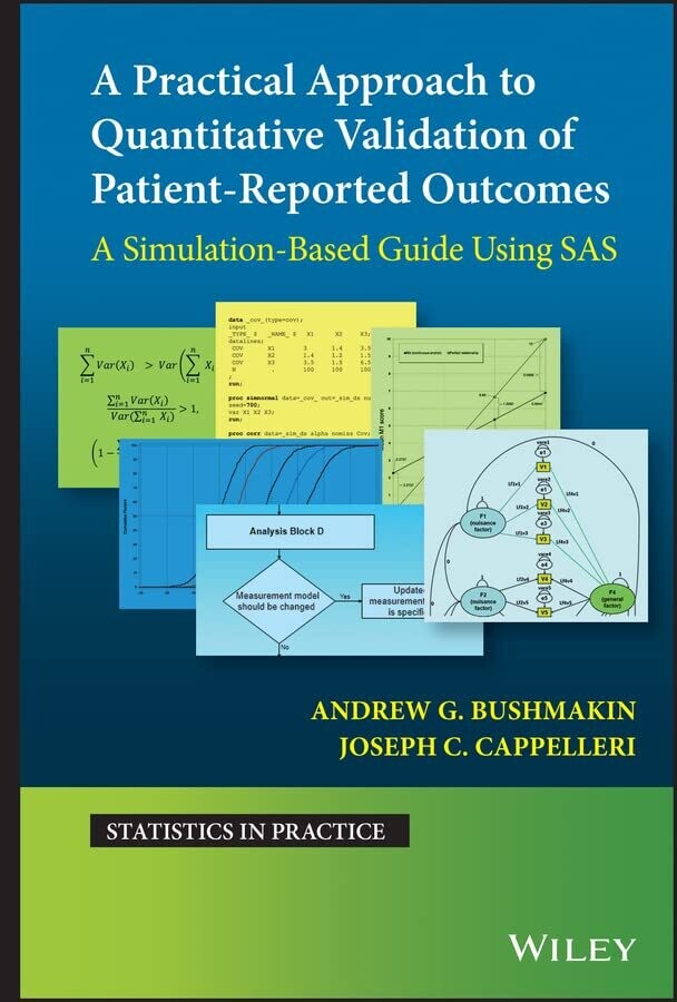 A Practical Approach to Quantitative Validation of Patient-Reported Outcomes: A Simulation-based Guide Using SAS (Statistics in Practice) 1st Edition