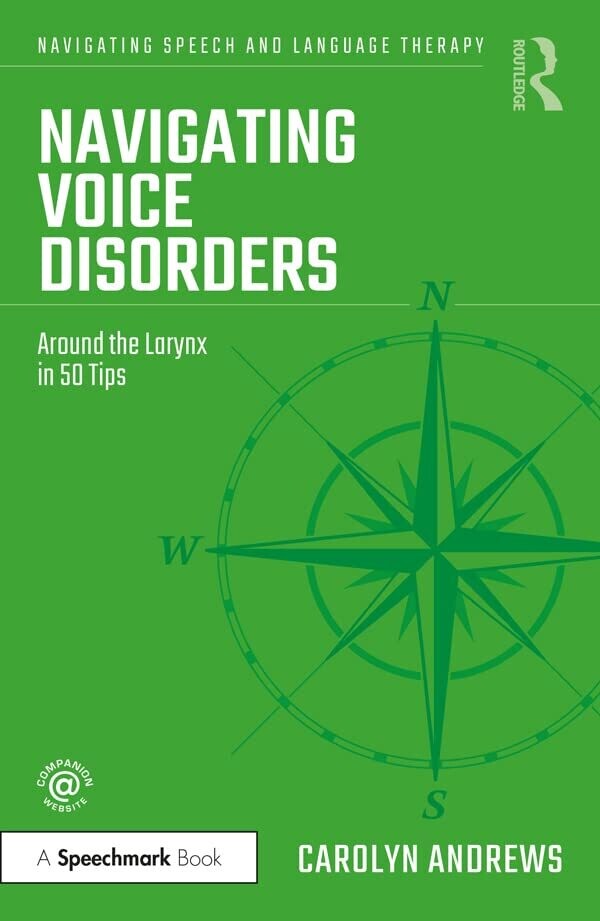 Navigating Voice Disorders: Around the Larynx in 50 Tips (Navigating Speech and Language Therapy) 1st Edition
