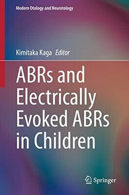 ABRs and Electrically Evoked ABRs in Children (Modern Otology and Neurotology)