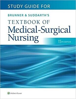 Study Guide for Brunner &amp; Suddarth&#39;s Textbook of Medical-Surgical Nursing Fifteenth Edition